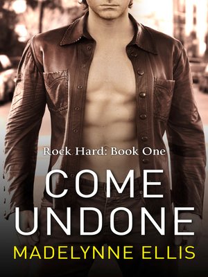 cover image of Come Undone (Rock Hard, Book 1)